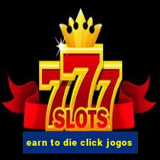 earn to die click jogos